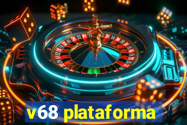 v68 plataforma